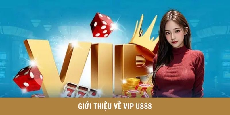 Giới thiệu về VIP U888