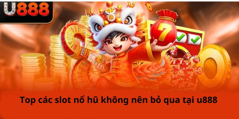 Khám phá những slot nổ hũ đình đám nhất