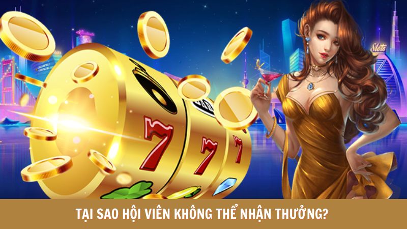 Lý do hội viên không thể nhận khuyến mãi 