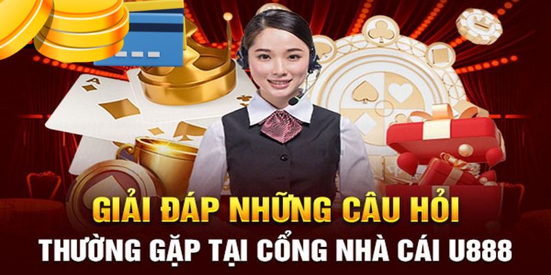 Các câu hỏi thường gặp nhất về thương hiệu U88